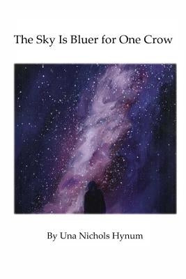 The Sky Is Bluer for One Crow by Otellart, Beth Anna