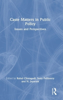 Caste Matters in Public Policy: Issues and Perspectives by Choragudi, Rahul