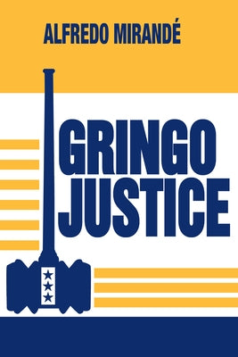 Gringo Justice by Mirandé, Alfredo