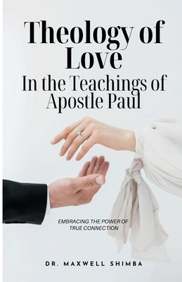 Theology of Love in the Teachings of Apostle Paul by Shimba, Maxwell