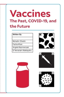 Vaccines: The Past, COVID-19, and the Future by Sheikh, Mohathir