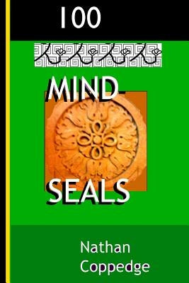 100 Mind-Seals: Spell Papers Based on the Concept of Buddha-Magic Preserved in Venerable Zen Teachings by Coppedge, Nathan