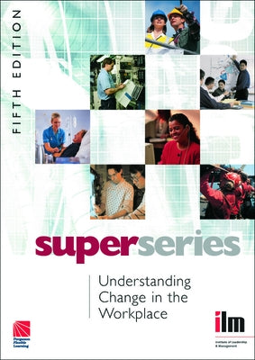 Understanding Change in the Workplace by Institute of Leadership &. Management