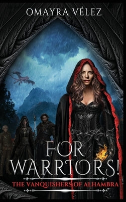 For Warriors! The Vanquishers of Alhambra book 2, a Grimdark, Dark Fantasy series,: The Vanquishers of Alhambra book 2, a Grimdark, Dark Fantasy by Velez, Omayra