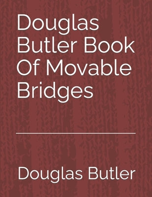 Douglas Butler Book Of Movable Bridges: Volume 3 by Butler, Douglas Earl