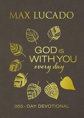 God Is with You Every Day (Large Text Leathersoft): 365-Day Devotional by Lucado, Max