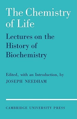 The Chemistry of Life: Eight Lectures on the History of Biochemistry by Hill, Robert