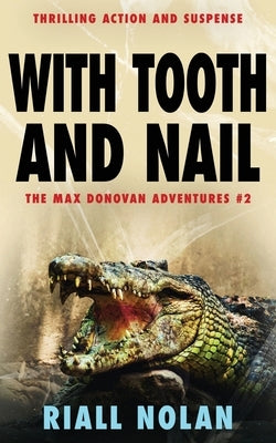 With Tooth and Nail: Thrilling action and suspense by Nolan, Riall