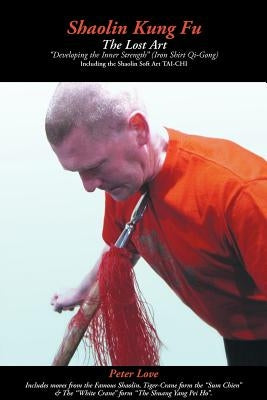 Shaolin Kung Fu - The Lost Art by Love, Peter