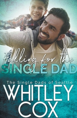 Falling for the Single Dad by Cox, Whitley