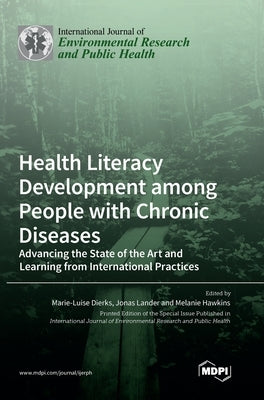 Health Literacy Development among People with Chronic Diseases: Advancing the State of the Art and Learning from International Practices by Dierks, Marie-Luise