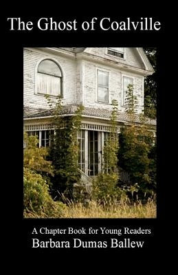The Ghost of Coalville by Ballew, Barbara Dumas