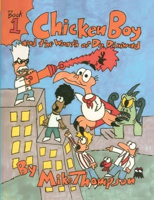 Chicken Boy and the Wrath of Dr. Dimwad by Thompson, Mike