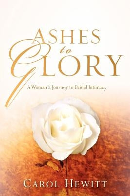 Ashes to Glory by Hewitt, Carol