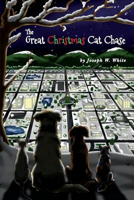 The Great Christmas Cat Chase by White, Joseph W.
