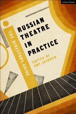 Russian Theatre in Practice: The Director's Guide by Skinner, Amy