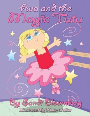 Ava and the Magic Tutu by Bloomberg, Sandi