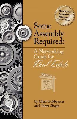 Some Assembly Required for Real Estate by Goldwasser, Chad