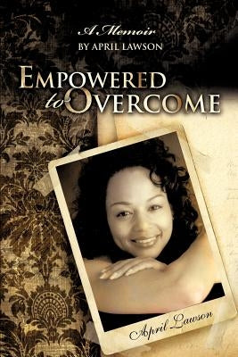 Empowered to Overcome by Lawson, April