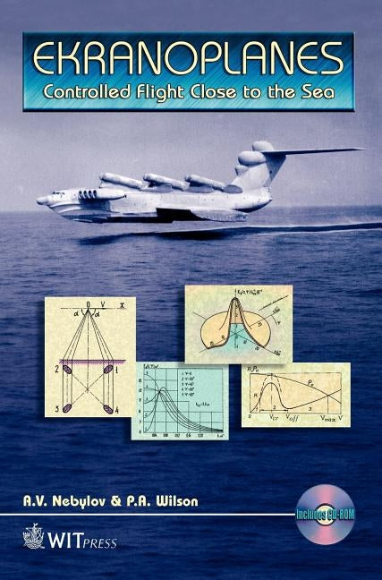 Ekranoplanes: Controlled Flight Close to the Sea [With Video] [With Video] by Nebylov, A.