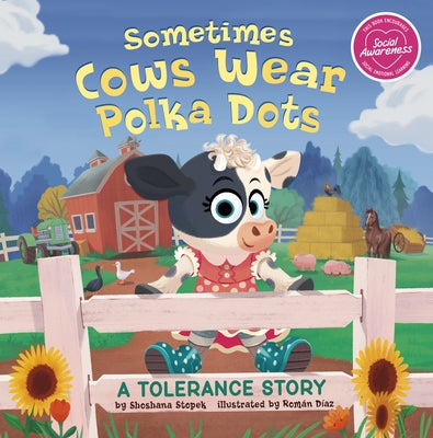 Sometimes Cows Wear Polka Dots: A Tolerance Story by Stopek, Shoshana