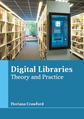 Digital Libraries: Theory and Practice by Crawford, Floriana