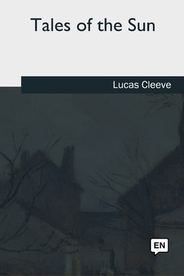 Tales of the Sun by Cleeve, Lucas