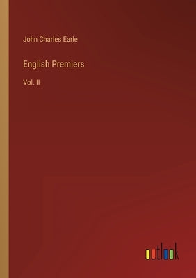 English Premiers: Vol. II by Earle, John Charles