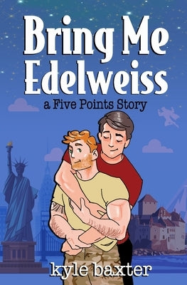 Bring Me Edelweiss by Baxter, Kyle
