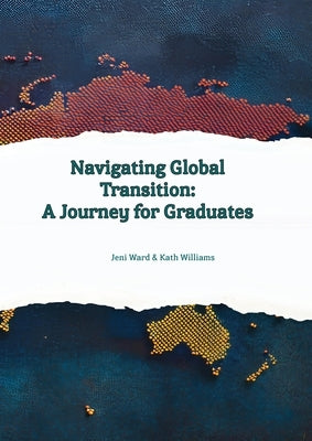 Navigating Global Transition - A Journey For Graduates by Ward, Jeni