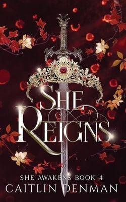She Reigns by Denman, Caitlin