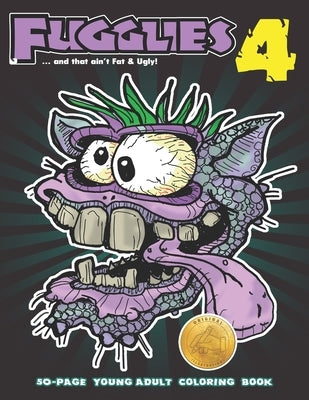 Fugglies 4 Coloring Book ... and that ain't Fat & Ugly!: Original Illustrations l Young Adult Coloring Book of monsters, zombies, beasts, freaks, and by Thomas, Timothy D.