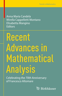 Recent Advances in Mathematical Analysis: Celebrating the 70th Anniversary of Francesco Altomare by Candela, Anna Maria