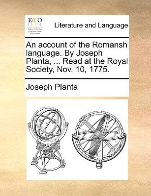 An account of the Romansh language. By Joseph Planta, ... Read at the Royal Society, Nov. 10, 1775. by Planta, Joseph
