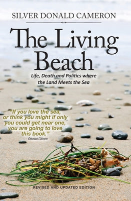 The Living Beach: Life, Death and Politics Where the Land Meets the Sea by Cameron, Silver Donald