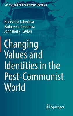 Changing Values and Identities in the Post-Communist World by Lebedeva, Nadezhda