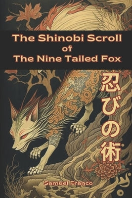 The Shinobi Scroll of the Nine Tailed Fox by Vargas, Fernan
