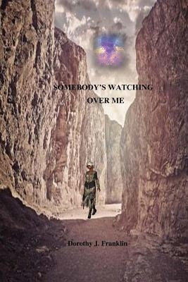 Somebody's watching over me by Franklin, Dorothy J.