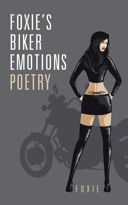 Foxie, s Biker Emotions Poetry by Foxie