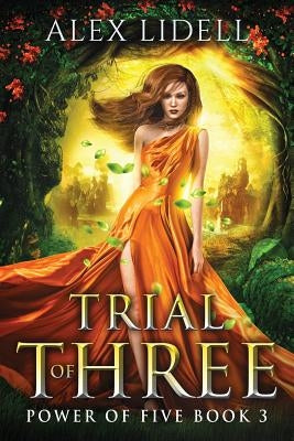 Trial of Three: Power of Five, Book 3 by Lidell, Alex