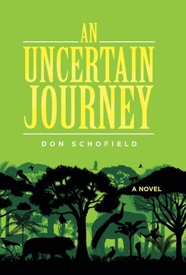 An Uncertain Journey by Schofield, Don