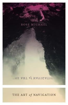 The Art of Navigation by Michael, Rose