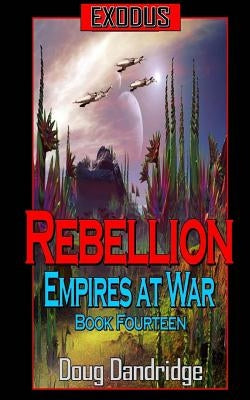 Exodus: Empires at War: Book 14: Rebellion. by Dandridge, Doug