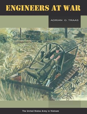 Engineers at War (United States Army in Vietnam series) by Traas, Adrian G.