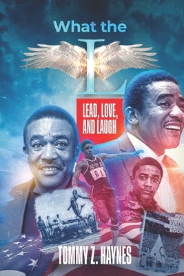 What the L: Lead, Love, and Laugh by Haynes, Tommy Z.