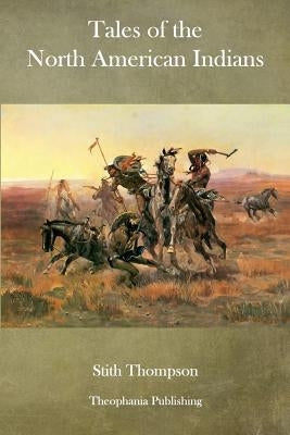 Tales of the North American Indians by Thompson, Stith