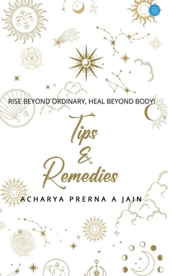 Tips and Remedies by Prerna a. Jain, Acharya