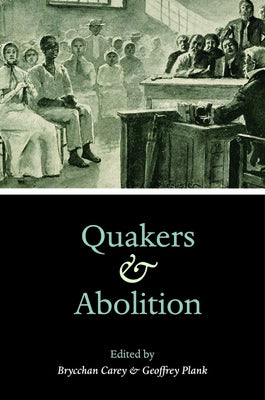 Quakers and Abolition by Carey, Brycchan