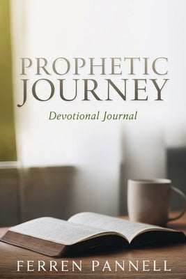 Prophetic Journey: Devotional Journal by Pannell, Ferren