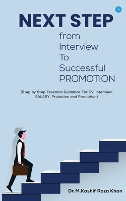 Next Step from Interview to Successful Promotion by Khan, M. Kashif Raza